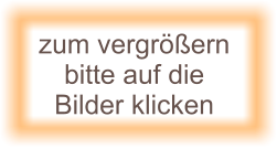 zum vergrößern  bitte auf die Bilder klicken